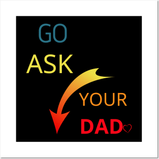 Go Ask Your Dad Posters and Art